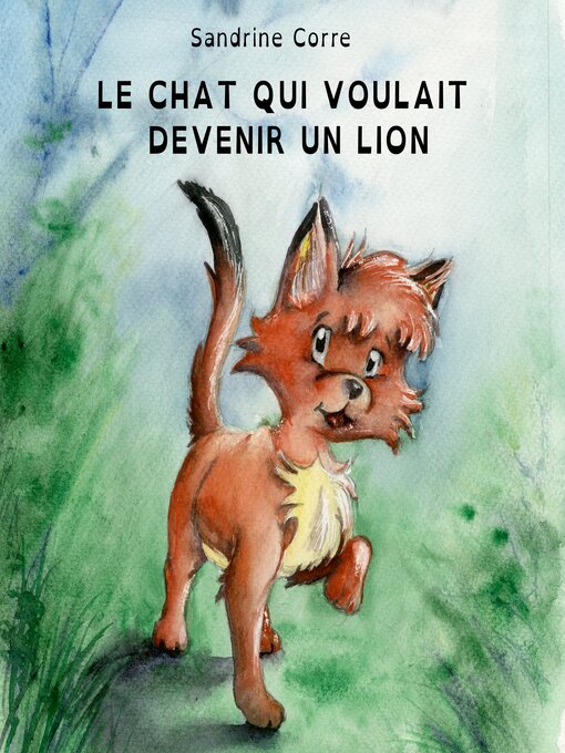 Title details for Le chat qui voulait devenir un lion by Sandrine Corre - Available